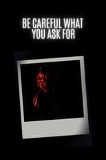 Poster for Be Careful What You Ask For