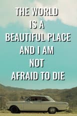 Poster for The World is a Beautiful Place and I Am Not Afraid to Die