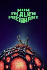 Poster for Mum, I'm Alien Pregnant
