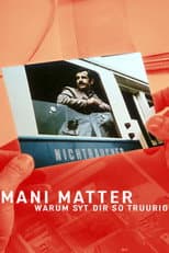 Poster for Mani Matter - Warum syt dir so truurig?