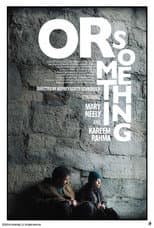 Poster for Or Something