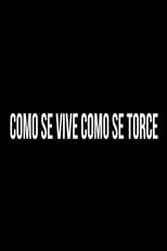 Poster for Como se Vive, Como se Torce
