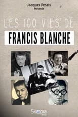 Poster for Les 100 vies de Francis Blanche