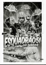 Poster for Esquadrão 51 contra os Discos Voadores