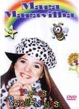 Poster for Mara Maravilha Para os Pequeninos