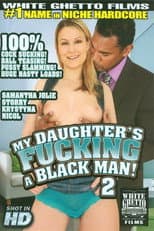 Poster for My Daughter's Fucking A Black Man! 2