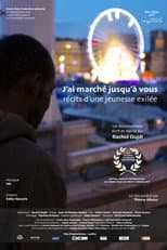 Poster for Récits d'une jeunesse exilée - J'ai marché jusqu'à vous