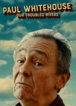 Poster for Paul Whitehouse: Our Troubled Rivers