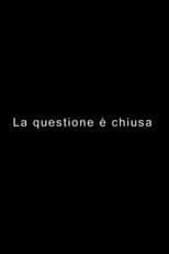 Poster for LA QUESTIONE È CHIUSA