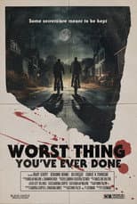 Poster for Worst Thing You’ve Ever Done