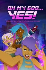 Poster for Oh My God... Yes! A Series of Extremely Relatable Circumstances