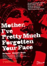 Poster for Mother, I've Pretty Much Forgotten Your Face