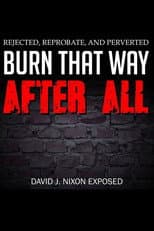 Poster for Burn That Way After All