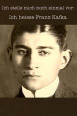 Poster for Ich stelle mich noch einmal vor: Ich heiße Franz Kafka