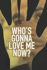 Poster for Who's Gonna Love Me Now?