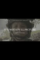 Poster for It’s Not A Full Picture