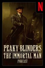 Poster for Peaky Blinders: The Immortal Man Podcast