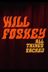 Poster for Will Foskey: All Things Sacred