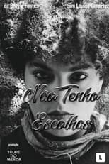 Poster for Não Tenho Escolhas