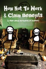 Poster for How Not to Work & Claim Benefits... (and Other Useful Information for Wasters)