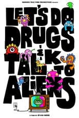 Poster for Let's Do Drugs & Talk to Aliens