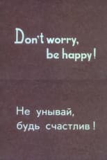 Poster for Don’t Worry, Be Happy!