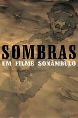 Poster for Sombras – Um Filme Sonâmbulo