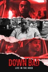Poster for Down Bad: Life in the Hood