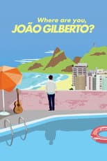 Poster for Where Are You, João Gilberto?