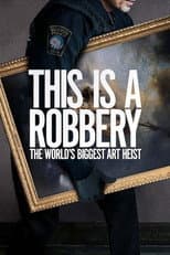 Poster for This Is a Robbery: The World's Biggest Art Heist