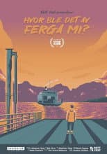 Poster for Hvor ble det av ferga mi?