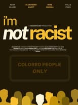 Poster for I'm Not Racist