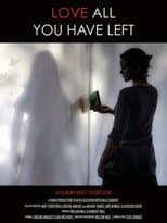 Poster for Love All You Have Left