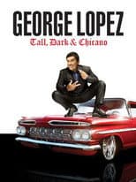 Poster for George Lopez: Tall, Dark & Chicano