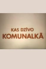 Poster for Kas dzīvo komunalkā