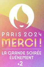 Poster for Paris 2024 Merci ! La grande soirée événement