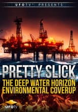 Poster for Pretty Slick - The Deep Water Horizon Environmental Coverup - Extended Directors Cut