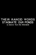 Poster for Their Rancid Words Stagnate Our Ponds (A Missive from the Hinterland)