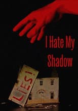 Poster for I Hate My Shadow