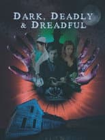 Poster for Dark, Deadly & Dreadful