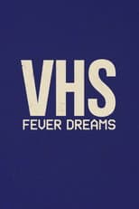 Poster for VHS Fever Dreams