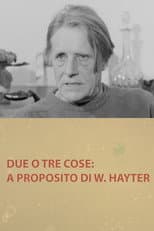 Poster for Due o tre cose: a proposito di W. Hayter