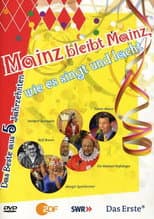 Poster for Mainz bleibt Mainz, wie es singt und lacht - Das Beste aus 5 Jahrzenten