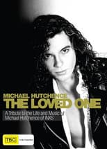 Poster for The Loved One: The Michael Hutchence Story