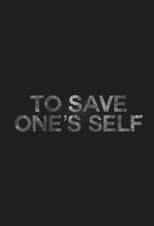Poster for To Save One's Self