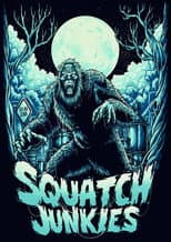 Poster for Squatch Junkies