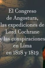 Poster for El Congreso de Angostura, las expediciones de Lord Cochrane y las conspiraciones en Lima en 1818-1819