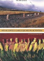 Poster for Não Me Cortes O Cabelo Que Meu Pai Me Penteou