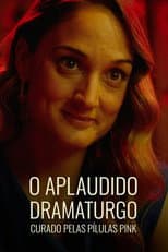 Poster for O Aplaudido Dramaturgo Curado pelas Pílulas Pink