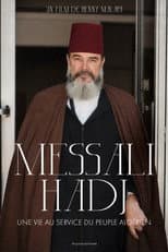 Poster for Messali Hadj - A Life In Service To The Algerian People